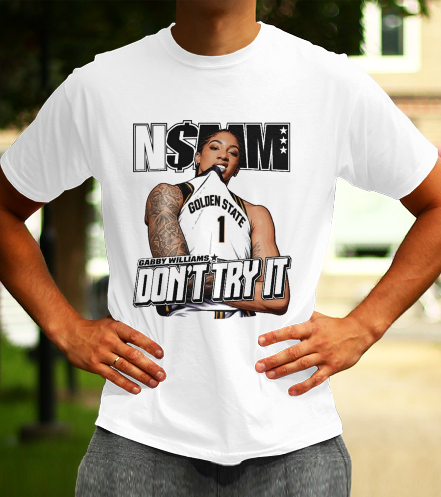 NSBM Gabby Williams Golden State Don't Try It T-Shirt