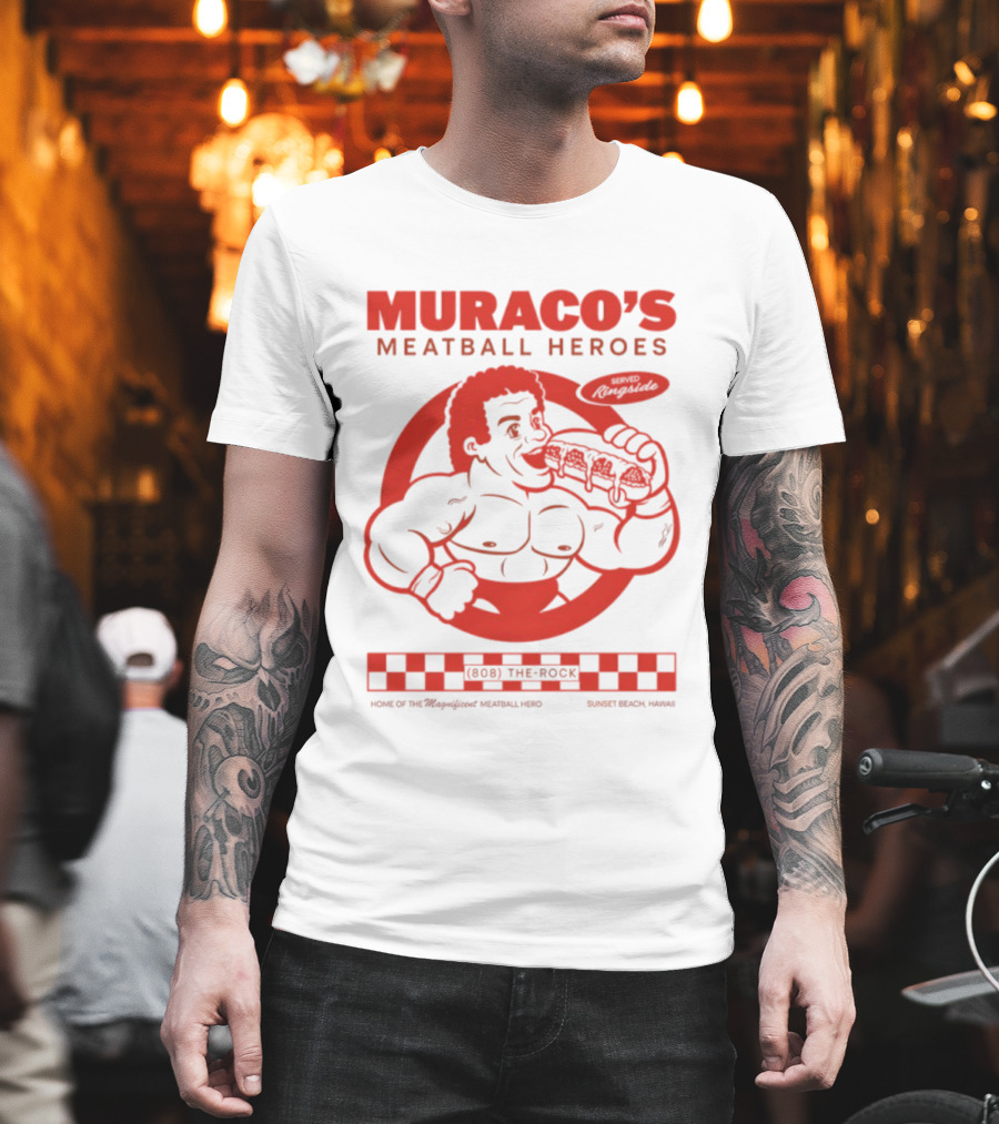 Muraco's Meatball Heroes Ringside Sunset Beach Hawaii Featuring The Rock T-Shirt