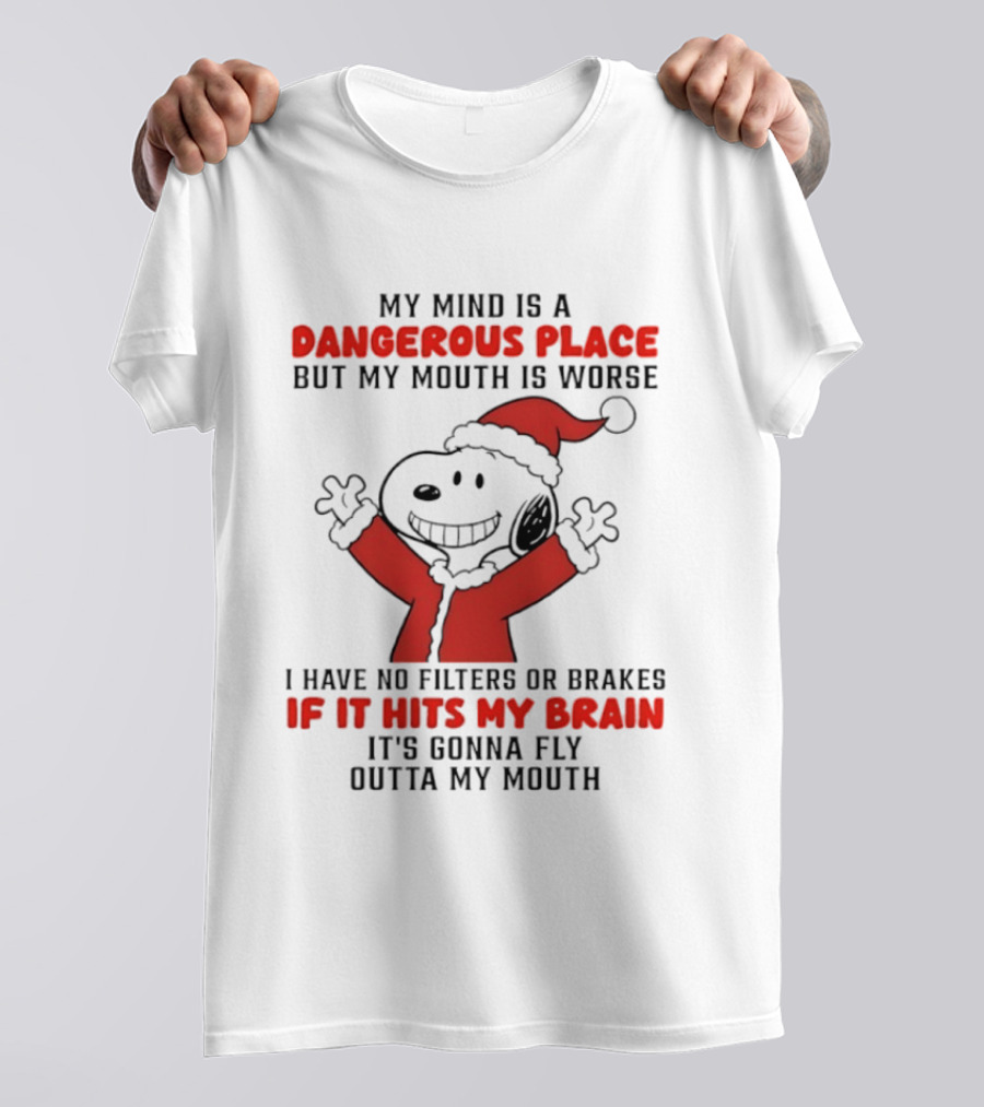 My Mind Is A Dangerous Place But My Mouth Is Worse Snoopy Santa No Filters No Brakes Christmas T-Shirt