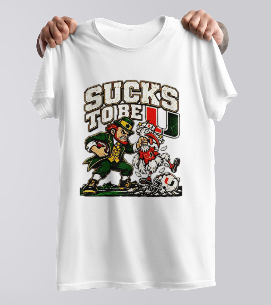 Notre Dame Fighting Irish Leprechaun Sucks To Be U Miami Rivalry T-Shirt