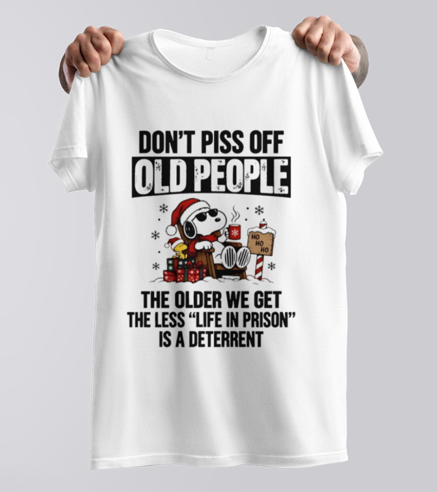 Peanuts Christmas 2026 Snoopy Santa Don't Piss Off Old People Life In Prison Less Deterrent T-Shirt