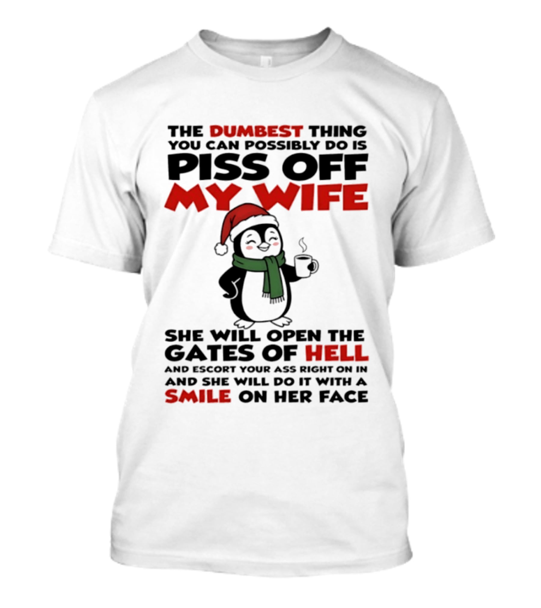 Penguin Santa Piss Off My Wife Funny Christmas Gift Idea T-Shirt