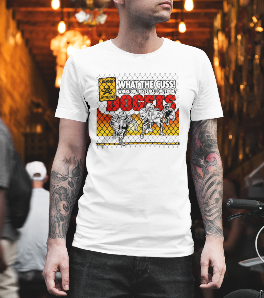 Skeleton Danger Fence What The Cuss Dogs Football T-Shirt