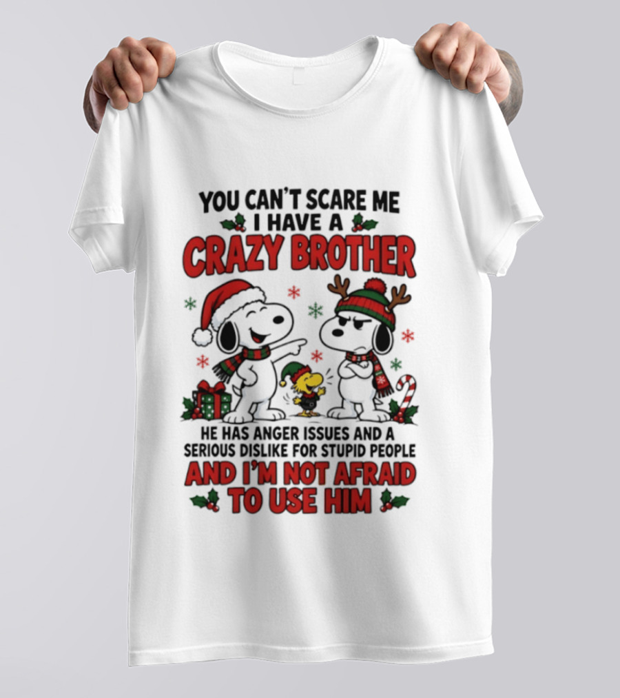 You Can't Scare Me I Have A Crazy Brother Christmas Snoopy Reindeer Holiday Humor T-Shirt