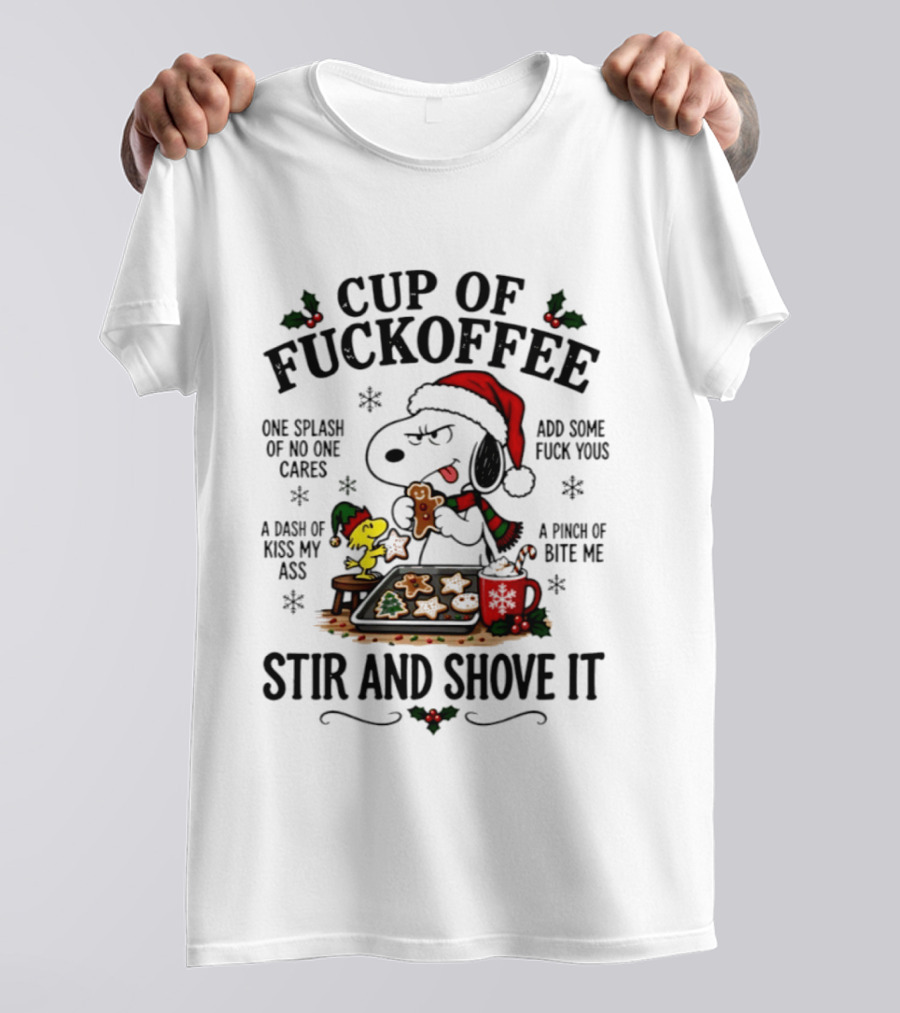 Snoopy Woodstock Christmas Cup Of Fuckoffee Stir And Shove It T-Shirt