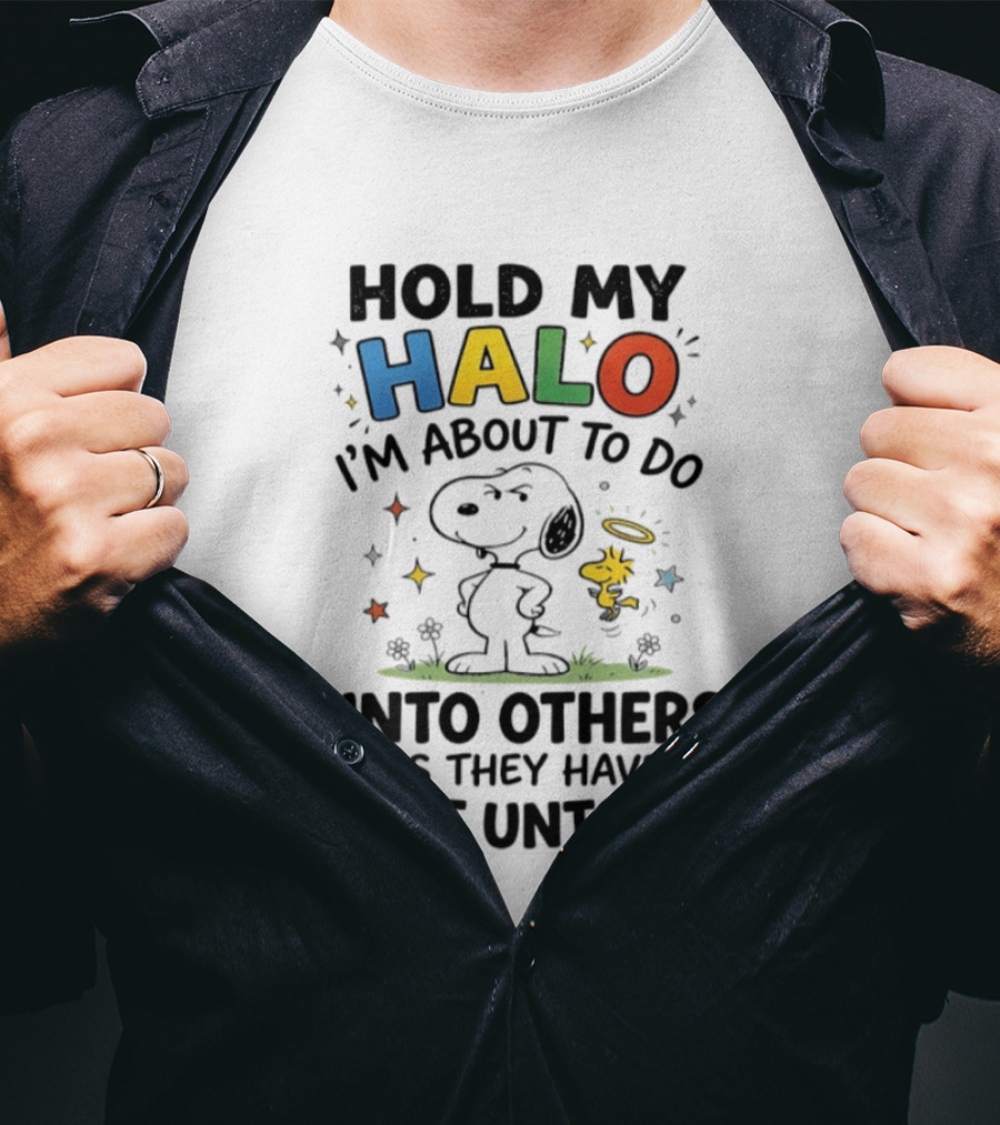 Snoopy Hold My Halo I'm About To Do Unto Others As They Have Done Unto Me T-Shirt