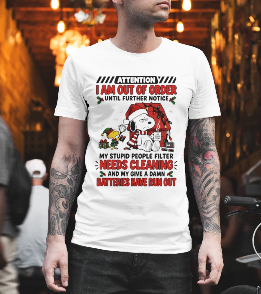 Attention Snoopy I Am Out Of Order My Stupid People Filter Needs Cleaning Batteries Have Run Out T-Shirt