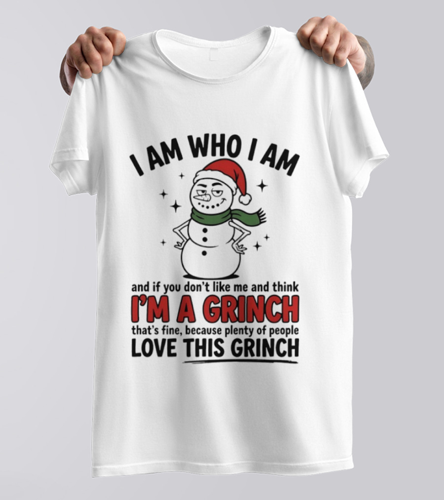 I Am Who I Am I'm A Grinch That's Fine Love This Grinch T-Shirt