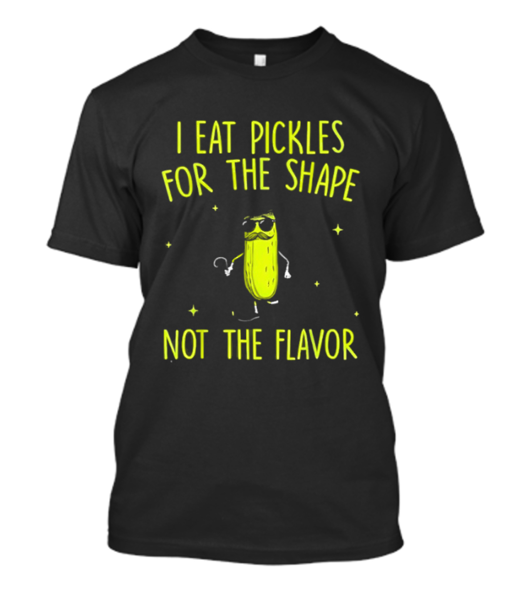 I Eat Pickles For The Shape Not The Flavor Fun Pickle T-Shirt