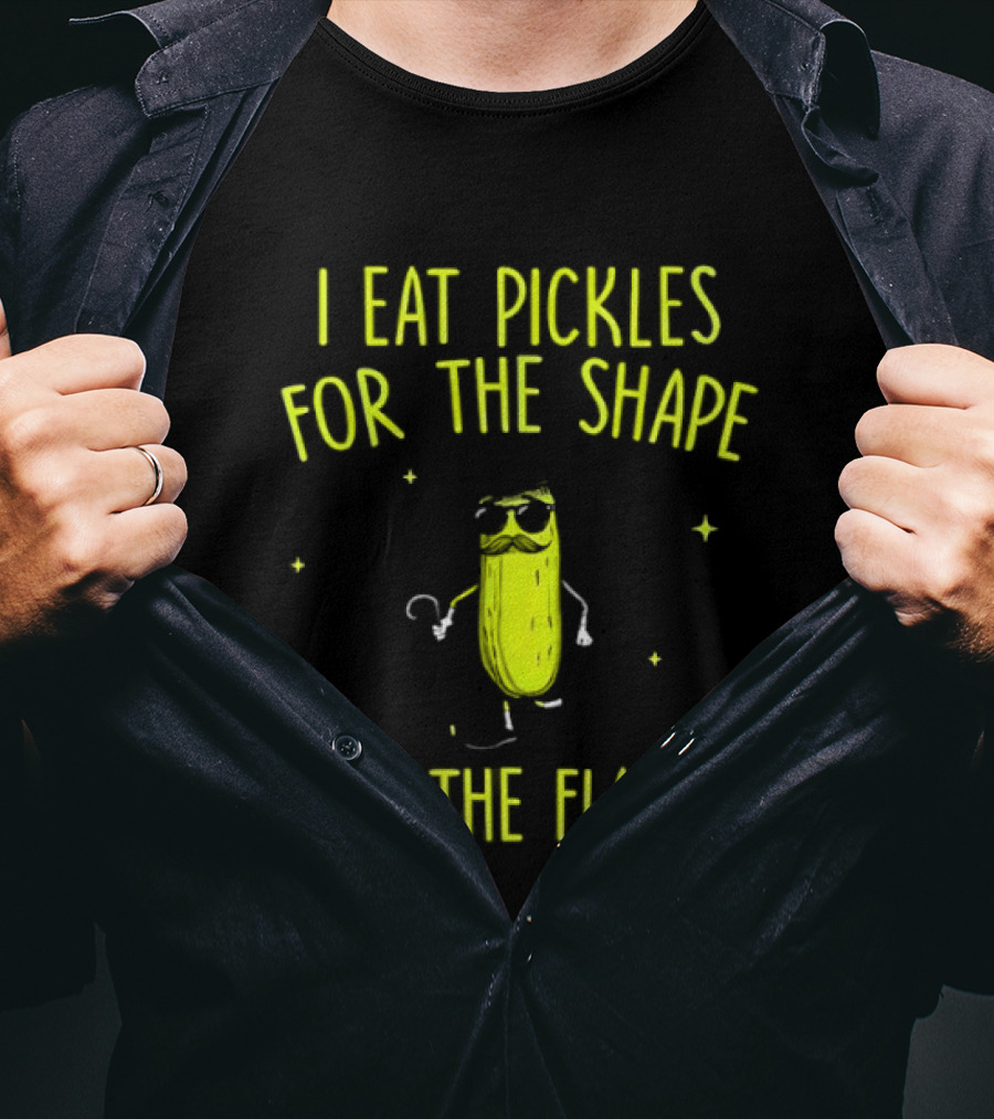 I Eat Pickles For The Shape Not The Flavor Fun Pickle T-Shirt