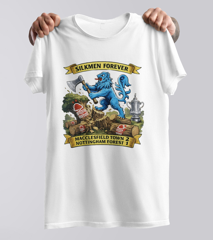 Silkmen Forever Macclesfield Town 2 Nottingham Forest 1 FA Cup Victory T-Shirt