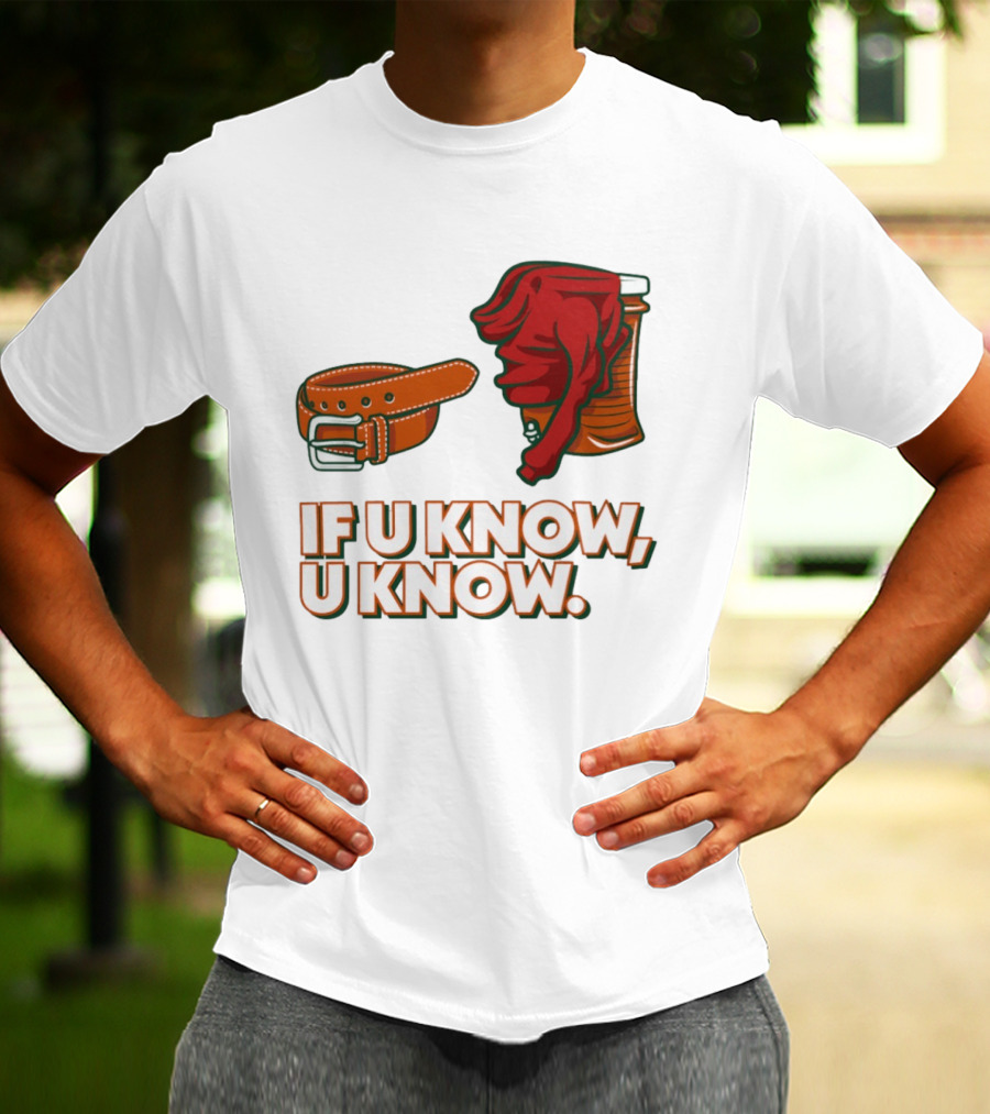 Miami Hurricanes If U Know U Know Belt And Cooler Clothing T-Shirt
