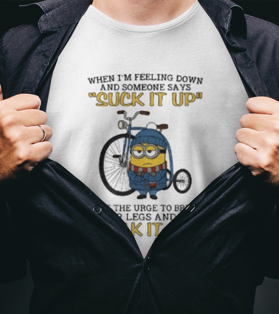 Minion Feeling Down Suck It Up Break Legs Walk It Off T-Shirt