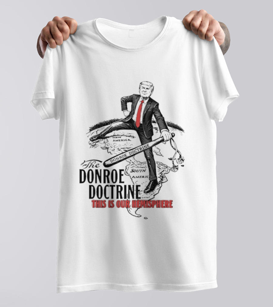 Donroe Doctrine This Is Our Hemisphere Trump T-Shirt