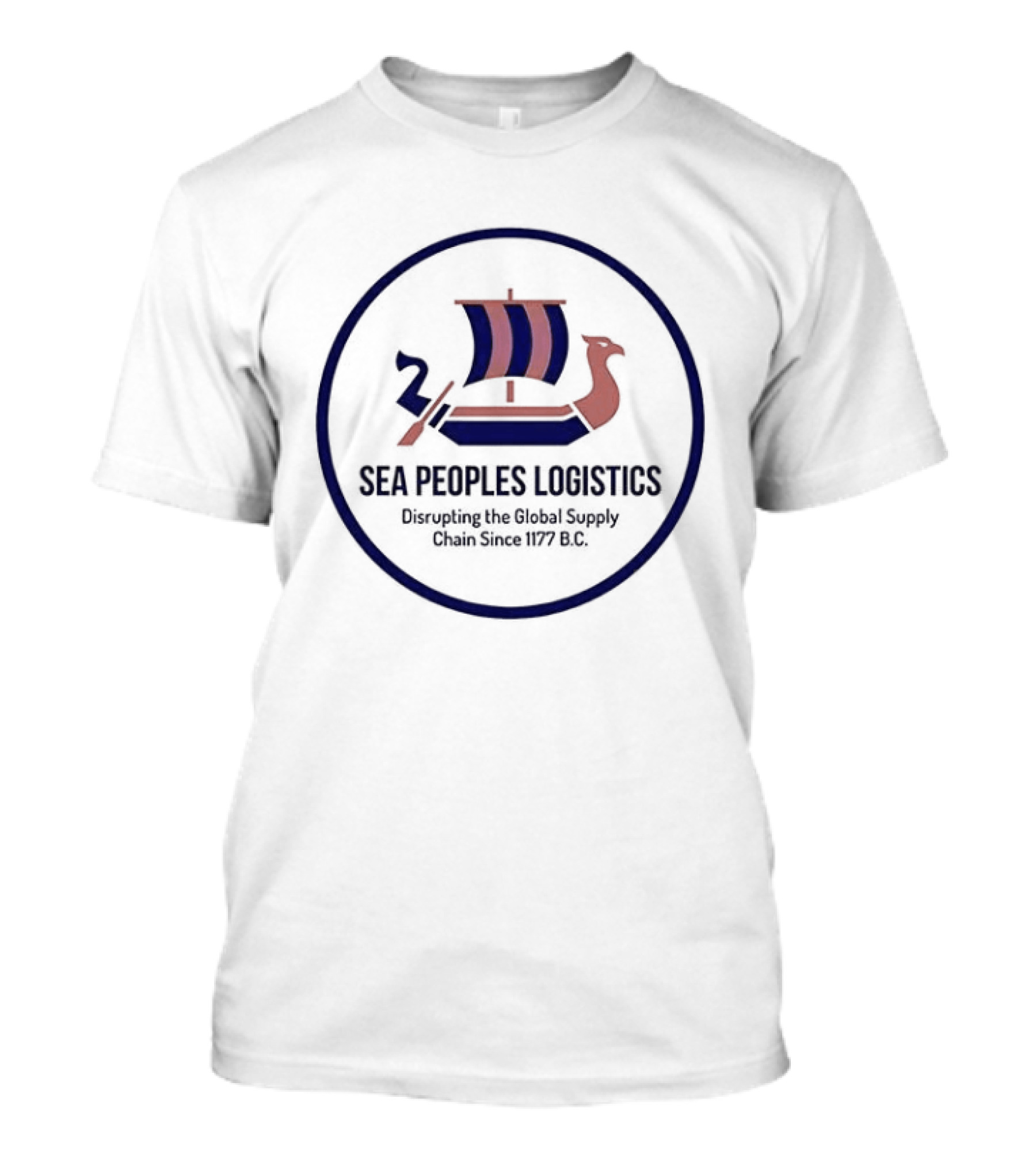 Sea Peoples Logistics Disrupting Global Supply Chains 1177 BC Viking Ship T-Shirt