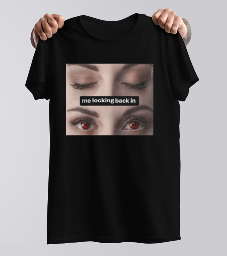 Me Locking Back In Bella Swan Eyes Red Contacts T-Shirt