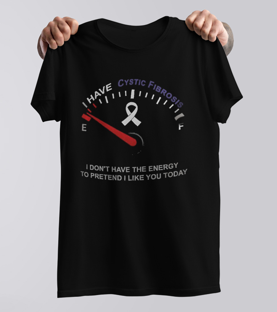 I Have Cystic Fibrosis Energy Meter I Don't Have The Energy To Pretend I Like You Today T-Shirt