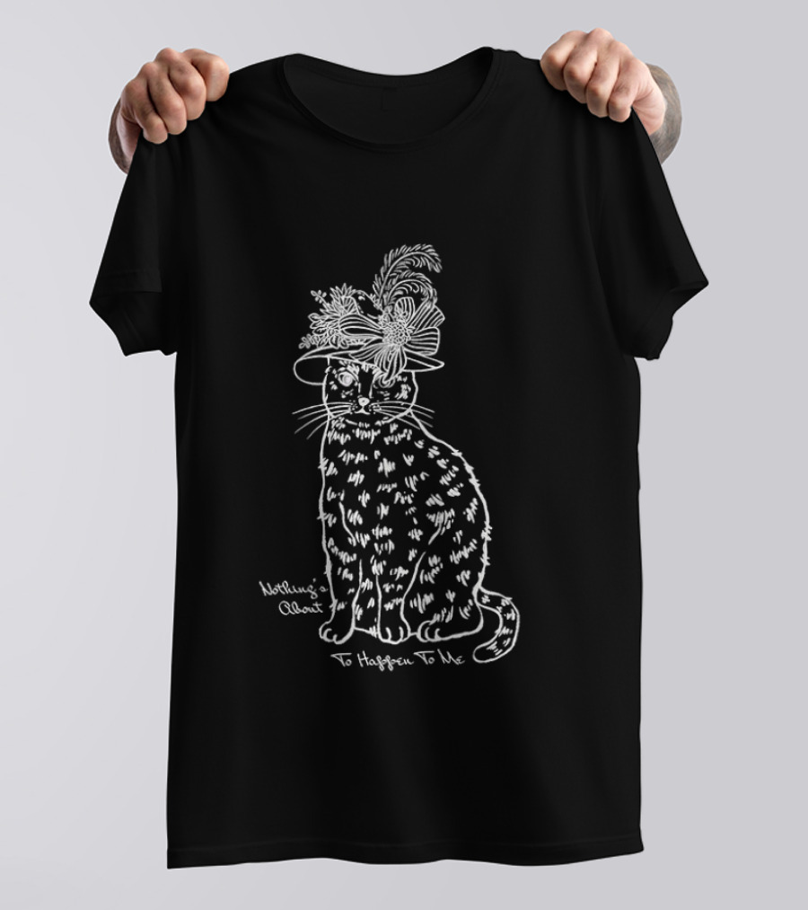 Whimsical Cat With Feathery Hat Nothing's About To Happen To Me T-Shirt