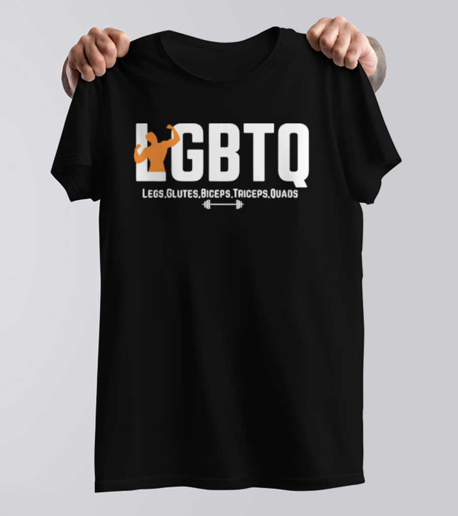 LGBTQ Legs Glutes Biceps Triceps Quads Fitness Motivation T-Shirt