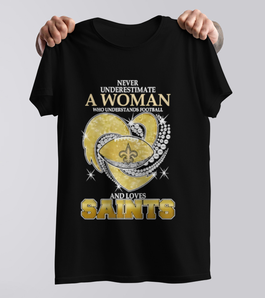Never Underestimate A Woman Who Understands Football And Loves Saints T-Shirt