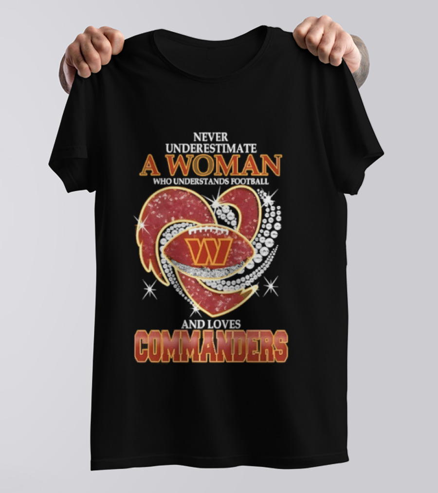 Never Underestimate A Woman Who Understands Football And Loves Commanders T-Shirt