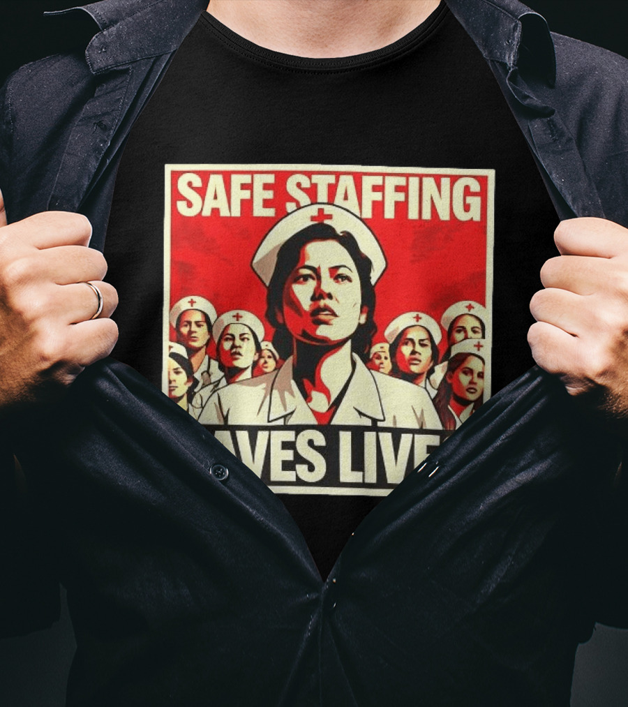 Safe Staffing Saves Lives Nurse Advocacy T-Shirt