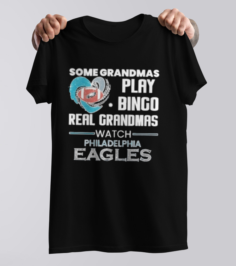 Some Grandmas Play Bingo Real Grandmas Philadelphia Eagles T-Shirt