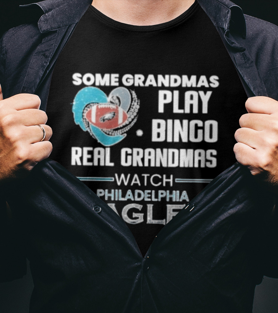 Some Grandmas Play Bingo Real Grandmas Philadelphia Eagles T-Shirt