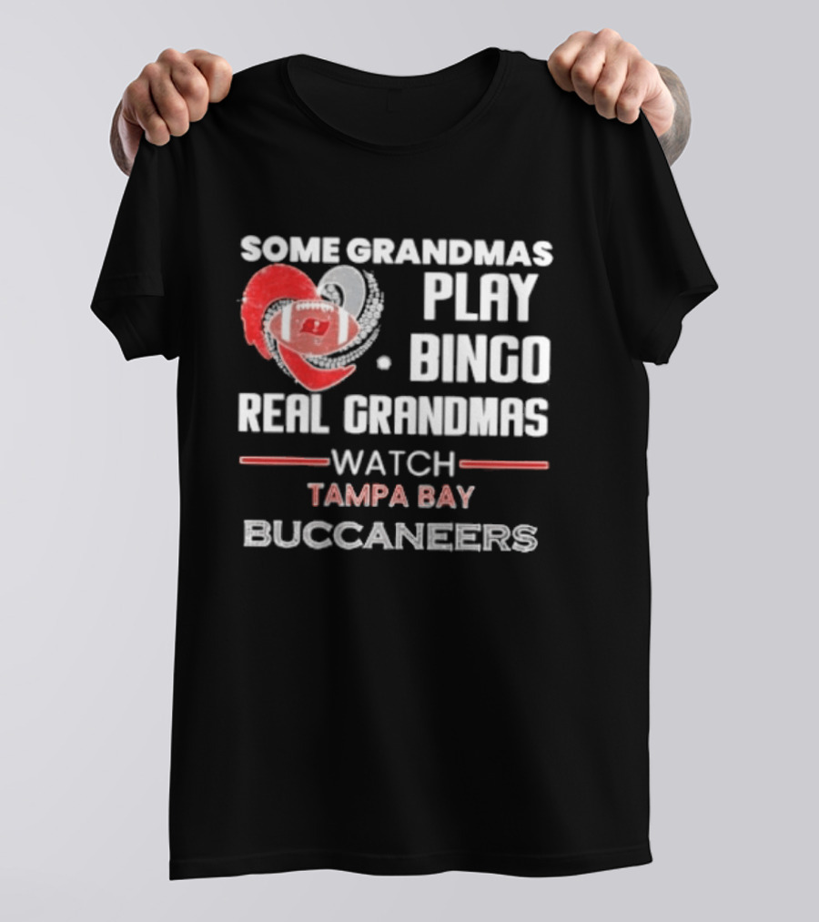 Some Grandmas Play Bingo Real Grandmas Tampa Bay Buccaneers T-Shirt