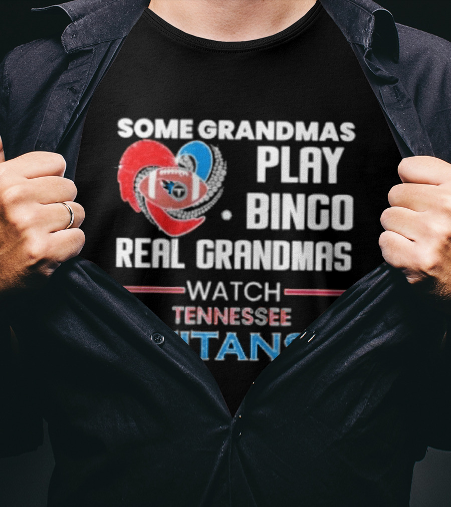 Some Grandmas Play Bingo Real Grandmas Tennessee Titans T-Shirt