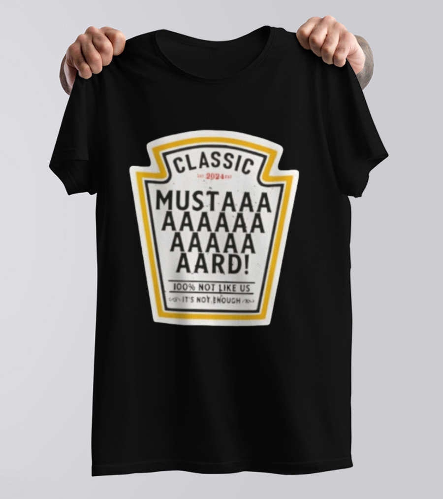 Classic Mustard 100% Not Like Us It's Not Enough T-Shirt