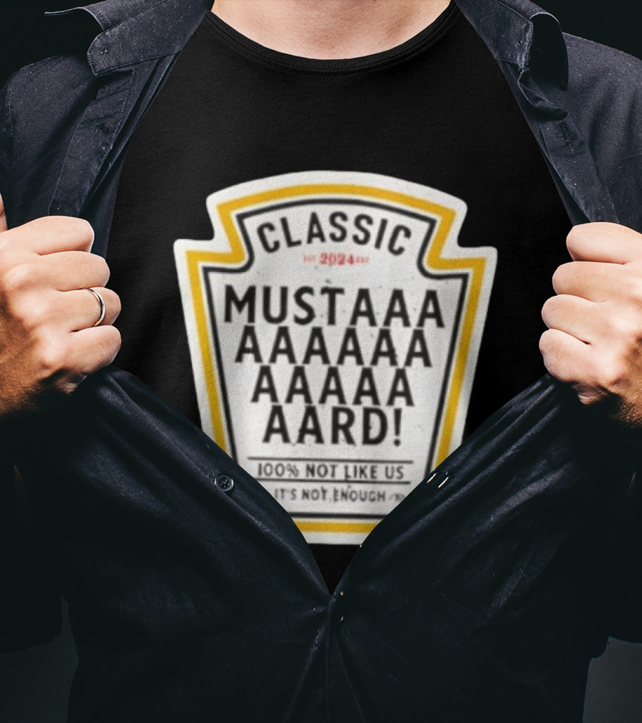 Classic Mustard 100% Not Like Us It's Not Enough T-Shirt