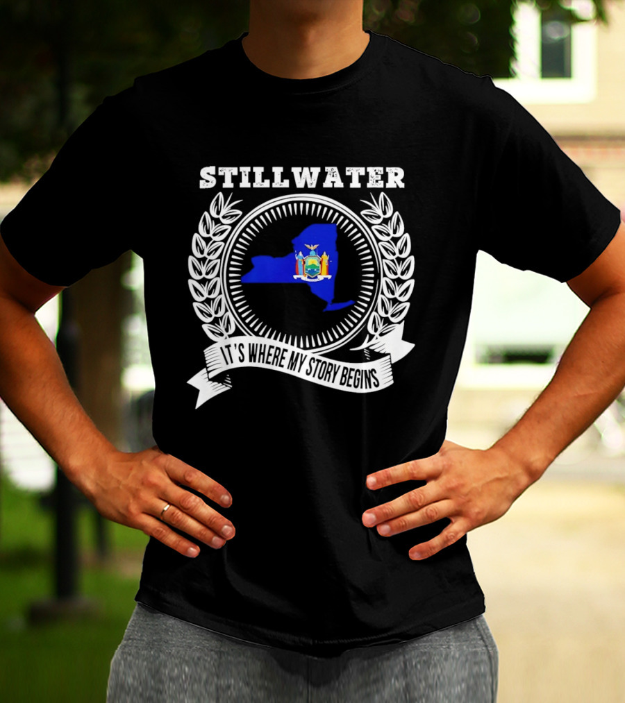 Stillwater New York State It's Where My Story Begins T-Shirt