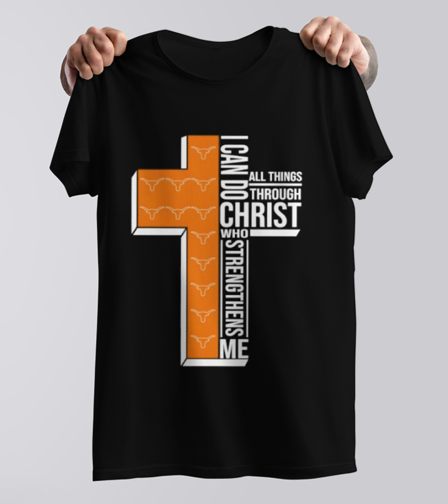 Texas Longhorns I Can Do All Things Through Christ Who Strengthens Me T-Shirt