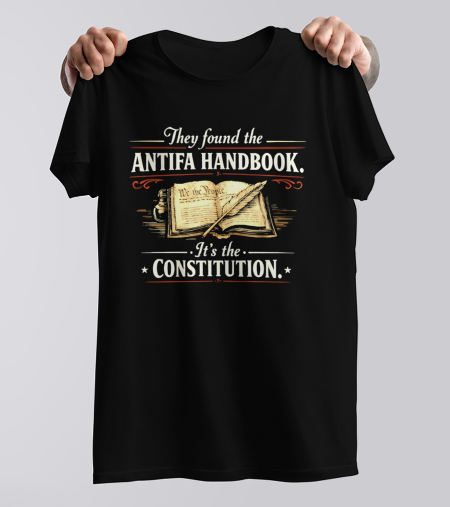 They Found The Antifa Handbook It's The Constitution We The People T-Shirt