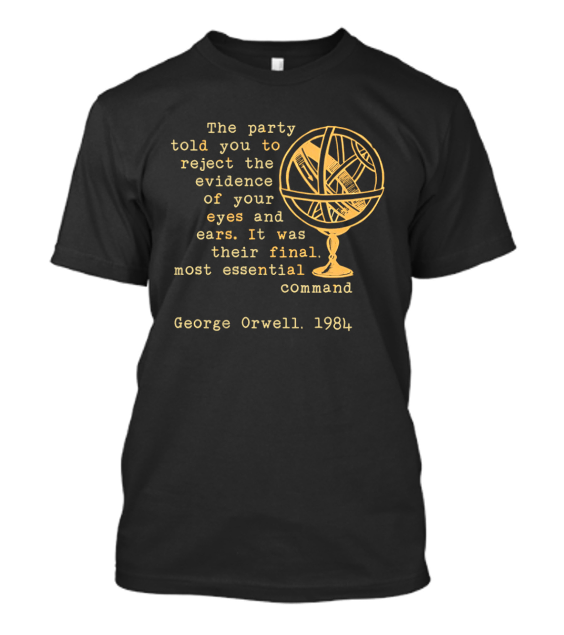 The Party Told You To Reject The Evidence Eyes And Ears George Orwell 1984 T-Shirt