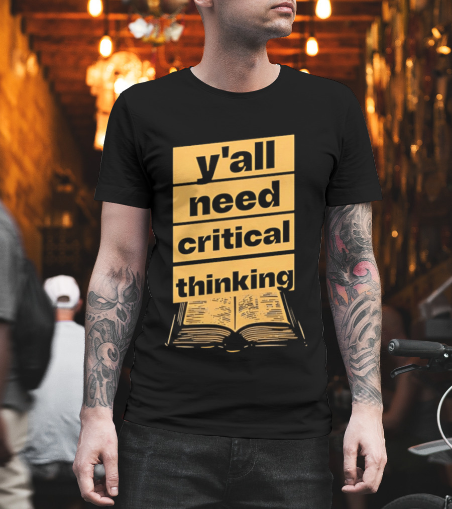 Y'all Need Critical Thinking Open Book T-Shirt