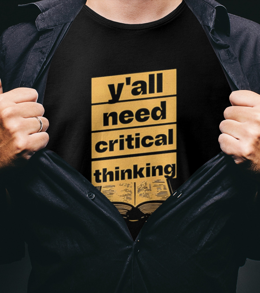 Y'all Need Critical Thinking Open Book T-Shirt