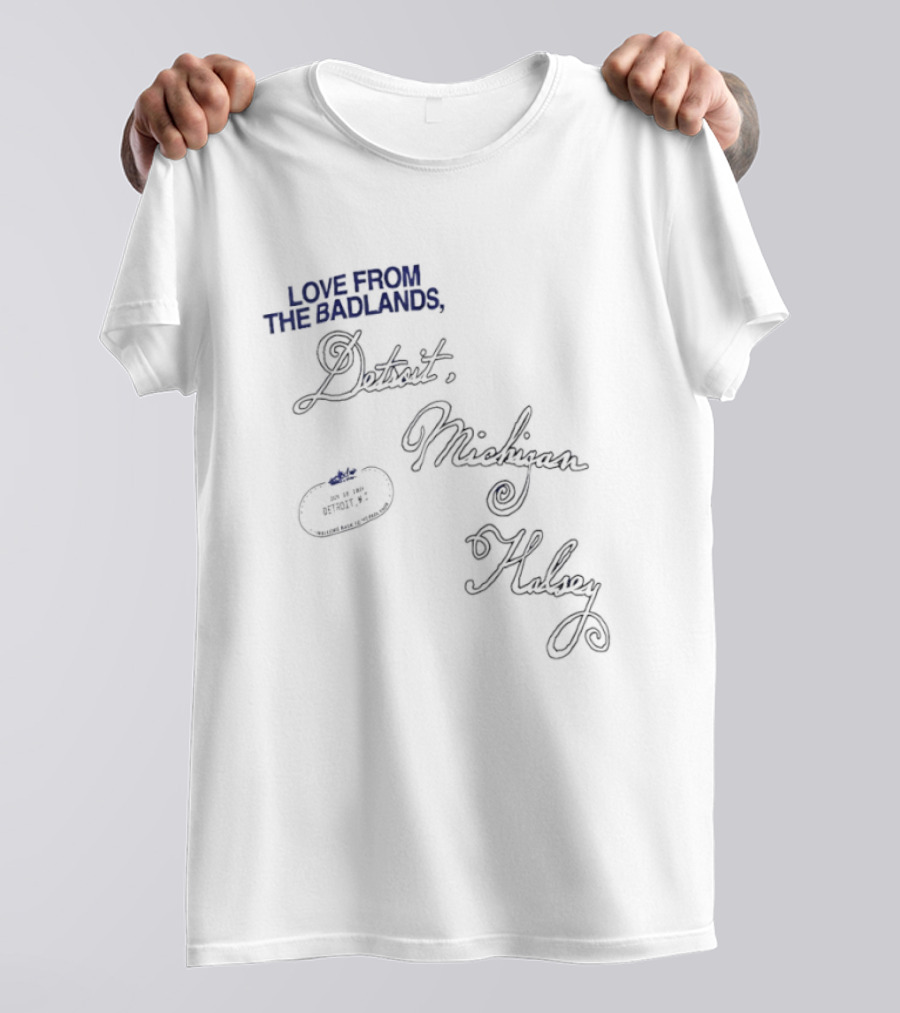 Love From The Badlands Detroit Michigan Halsey T-Shirt