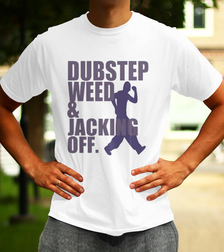 Dubstep Weed Jacking Off Funny Statement With Dancing Figure T-Shirt