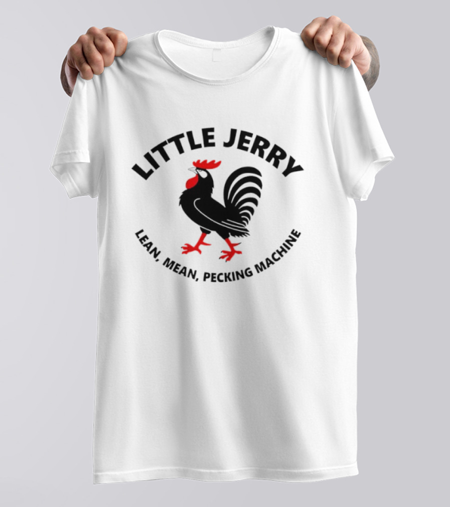 Little Jerry Lean Mean Pecking Machine Rooster T-Shirt