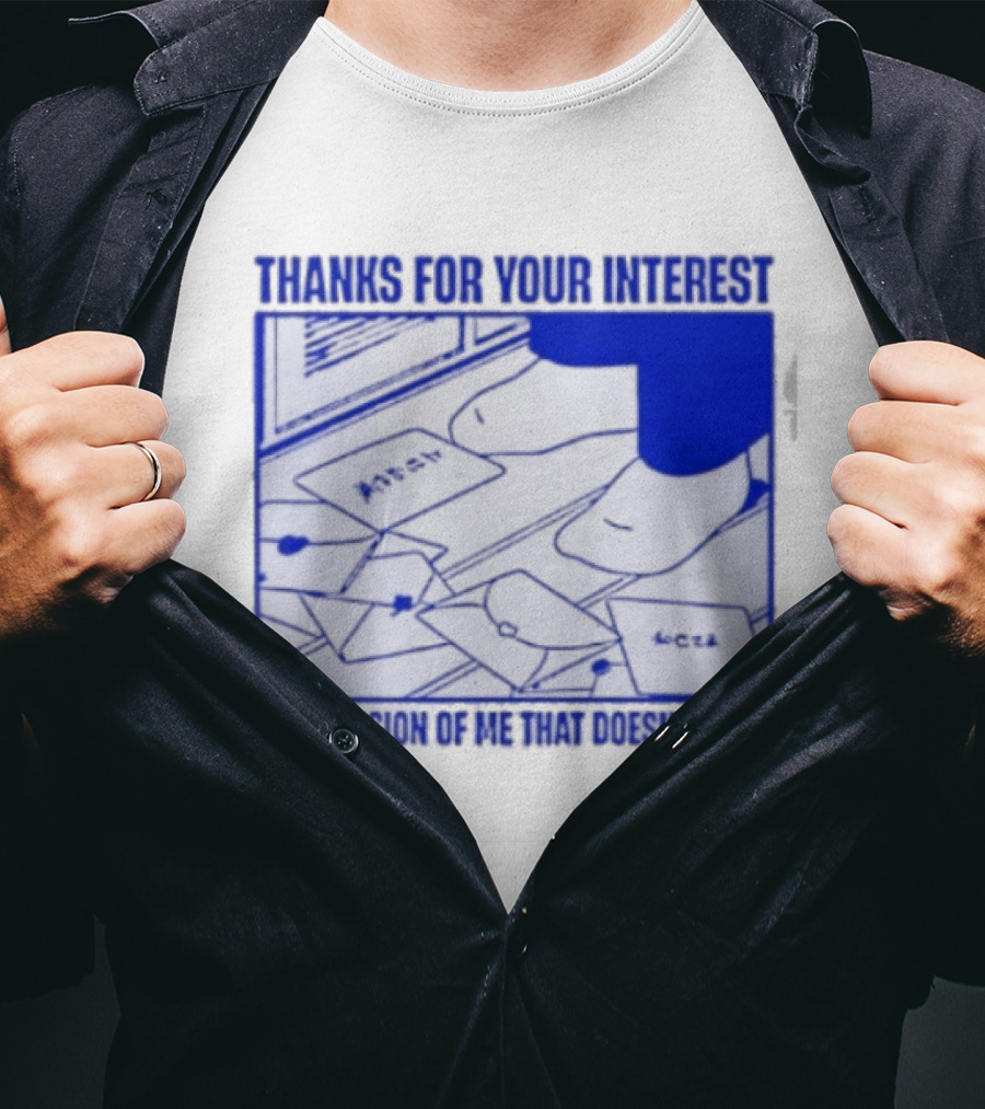 Thank You For Your Interest In A Version Of Me That Doesn't Exist Original T-Shirt