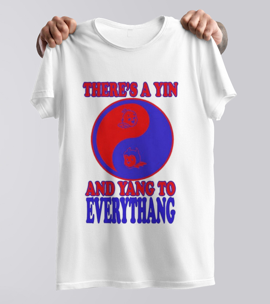 There's A Yin And Yang To Everythang Balance Quotes T-Shirt