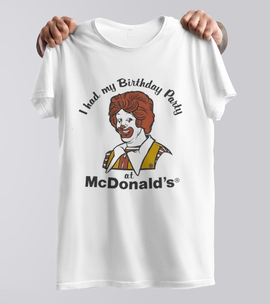Ronald McDonald I Had My Birthday Party At McDonald's T-Shirt