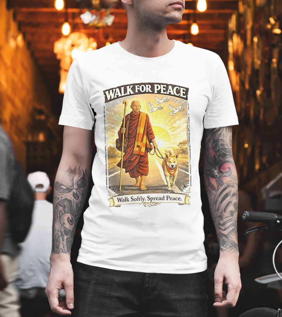 Walk For Peace Walk Softly Spread Peace Monks And Aloka The Peace Dog Doves Sun T-Shirt