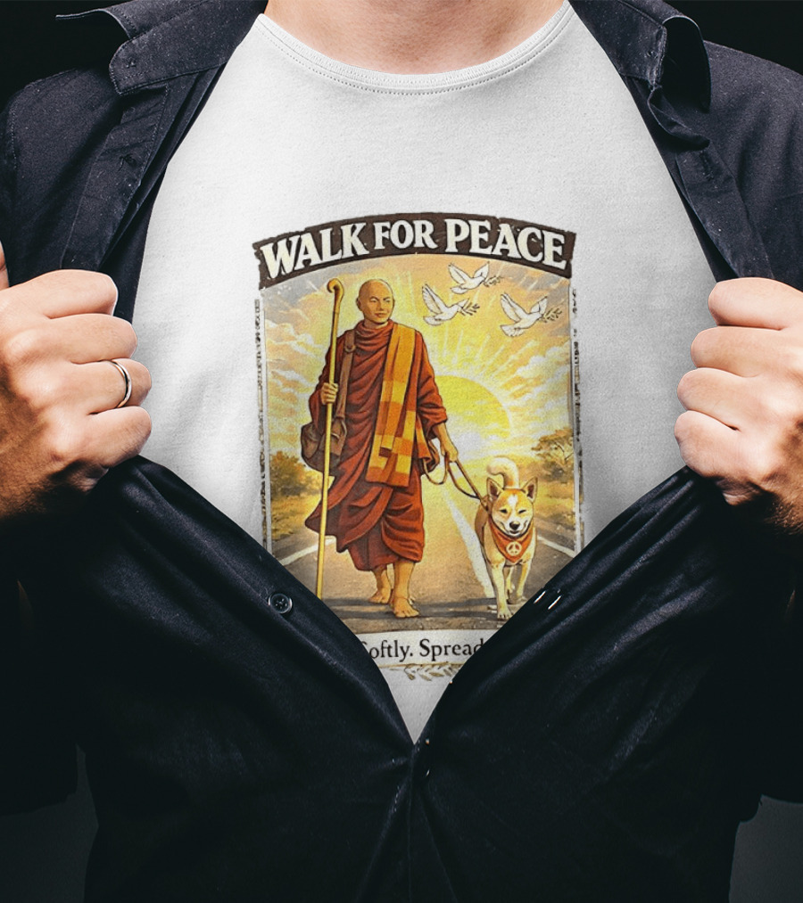 Walk For Peace Walk Softly Spread Peace Monks And Aloka The Peace Dog Doves Sun T-Shirt
