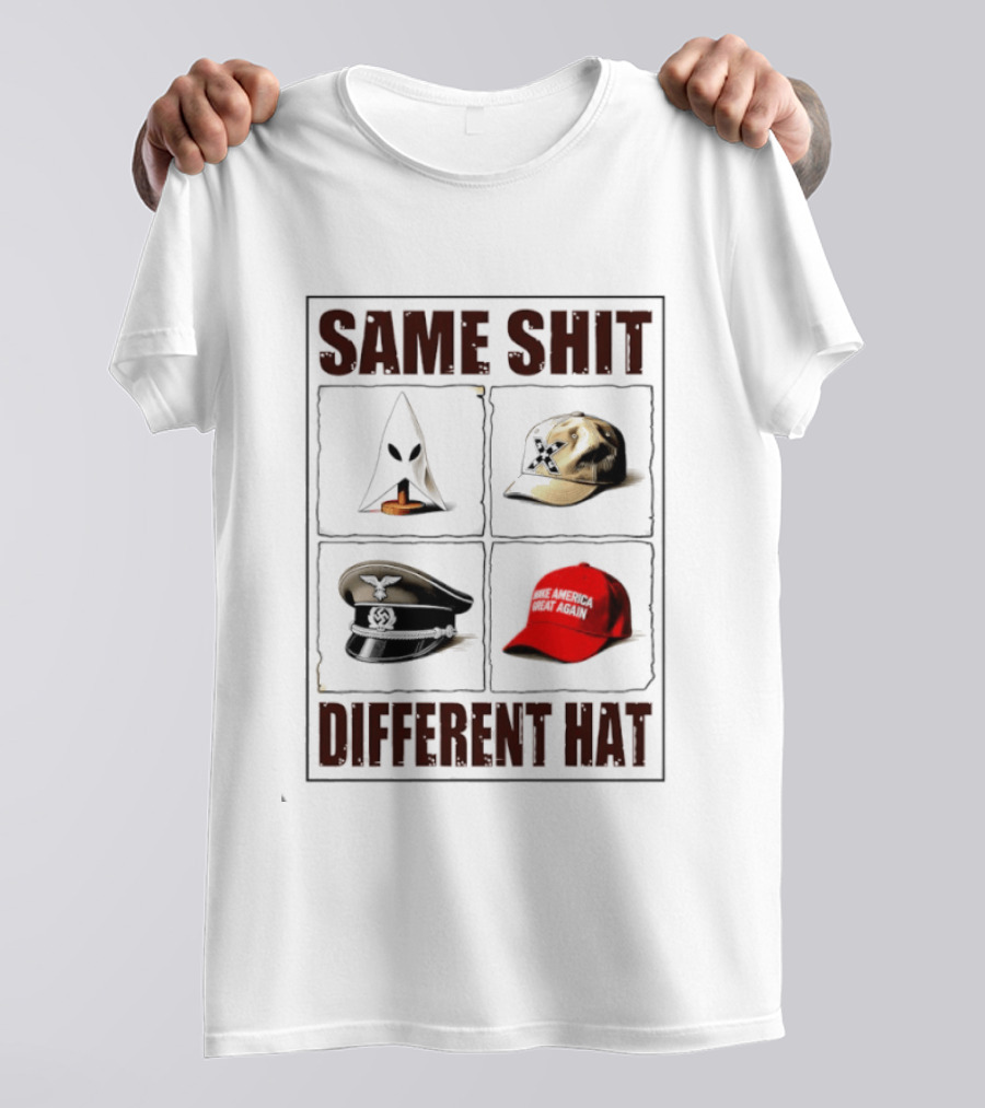 Same Shit Different Hat Meme MAGA Cap KKK Satire Political T-Shirt