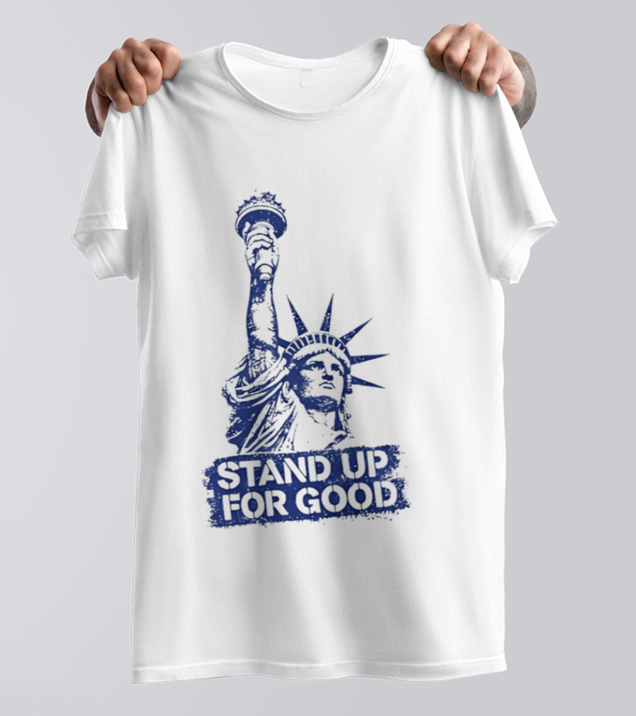 Stand Up For Good Statue Of Liberty Iconic Representation T-Shirt