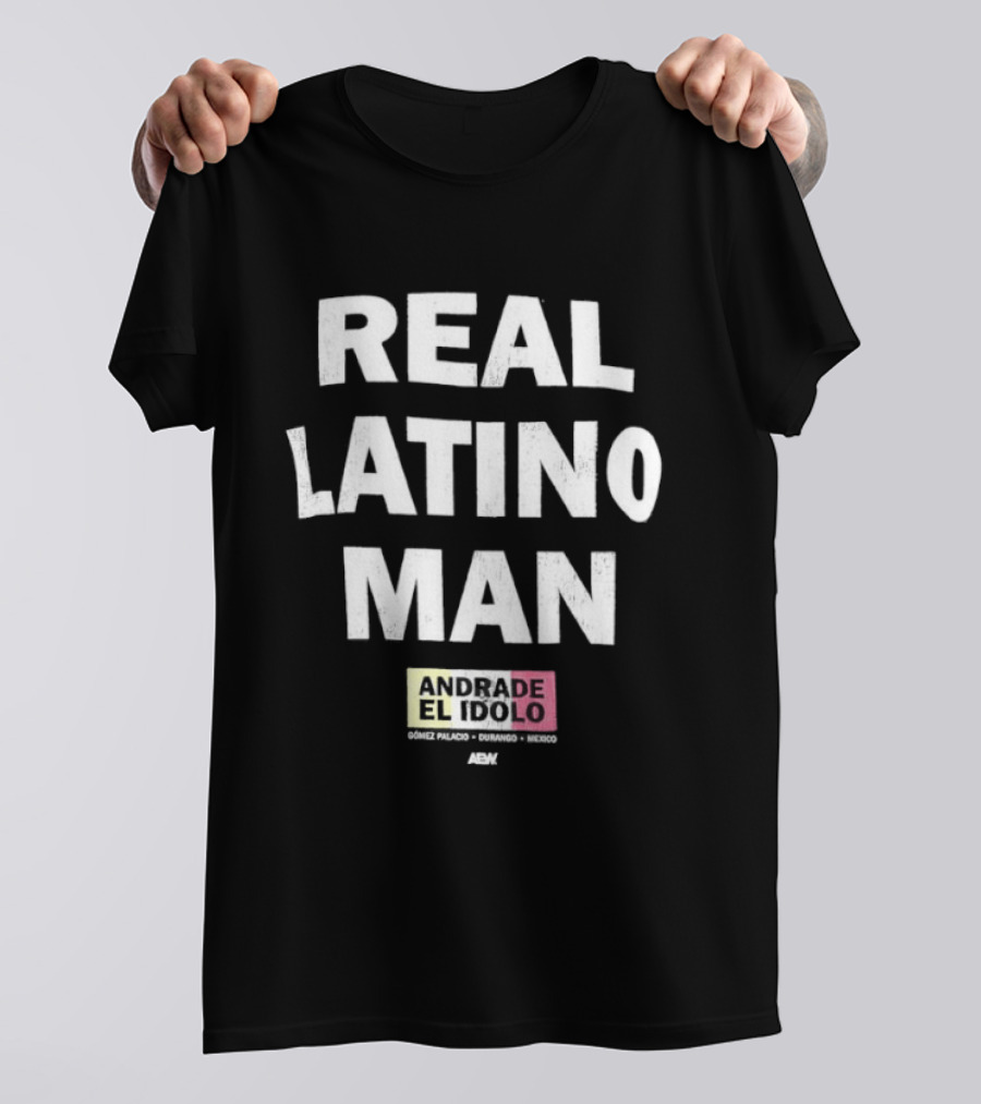 Andrade El Idolo Real Latino Man T-Shirt
