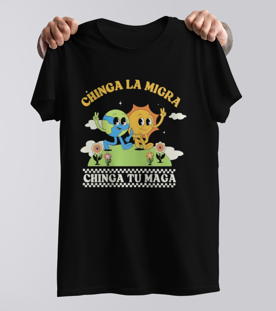 Chinga La Migra Chinga Tu Maga Earth Sun Human Friends T-Shirt